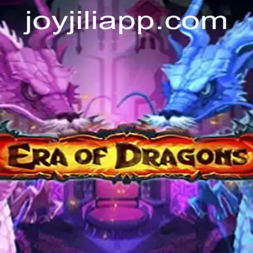 EraOfDragons and JOYJILI APP: A New Adventure in Gaming