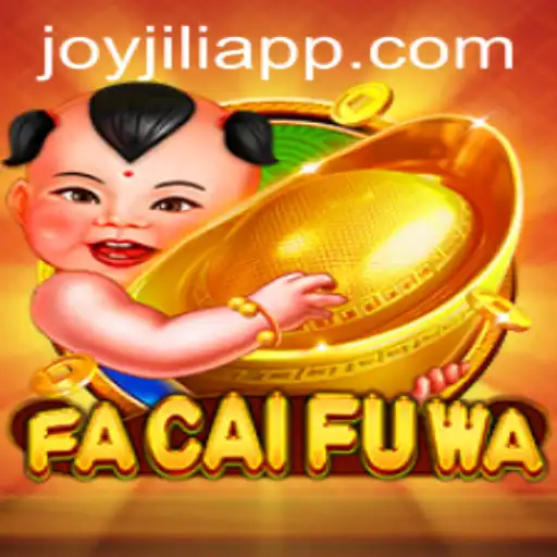 Exploring the Exciting World of FaCaiFuWa on JOYJILI APP